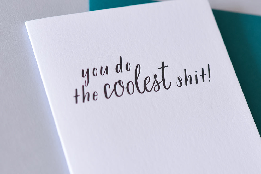 You do the coolest shit!