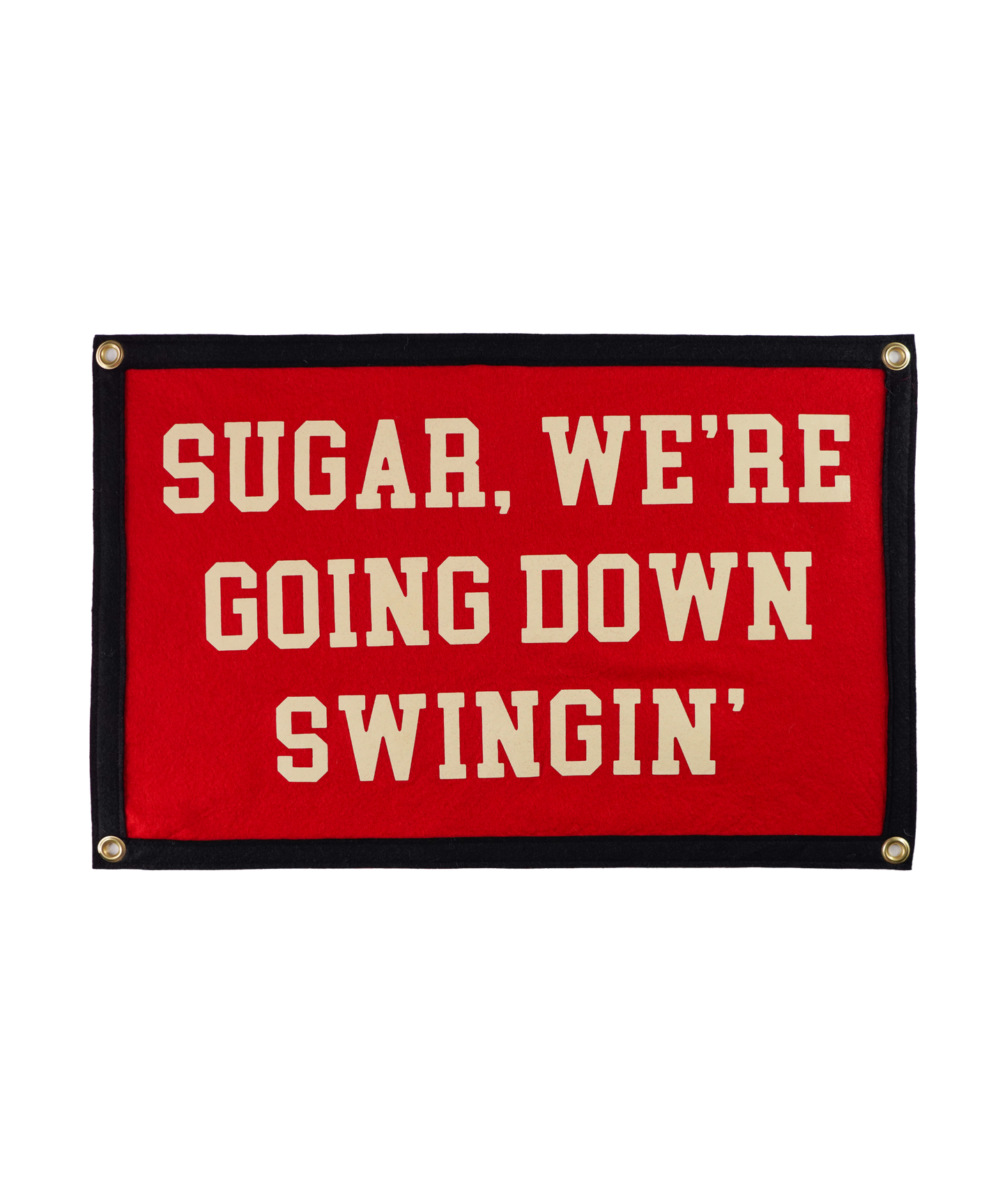 Sugar, We're Going Down Swingin' Camp Flag