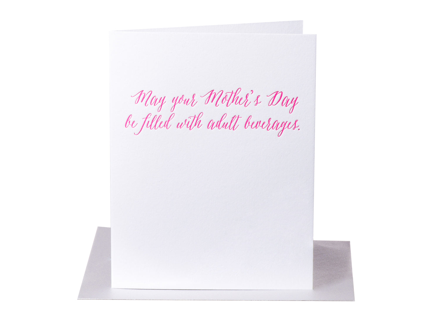 May your Mother's Day be filled with adult beverages.