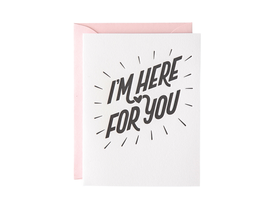 I'm Here For You Card