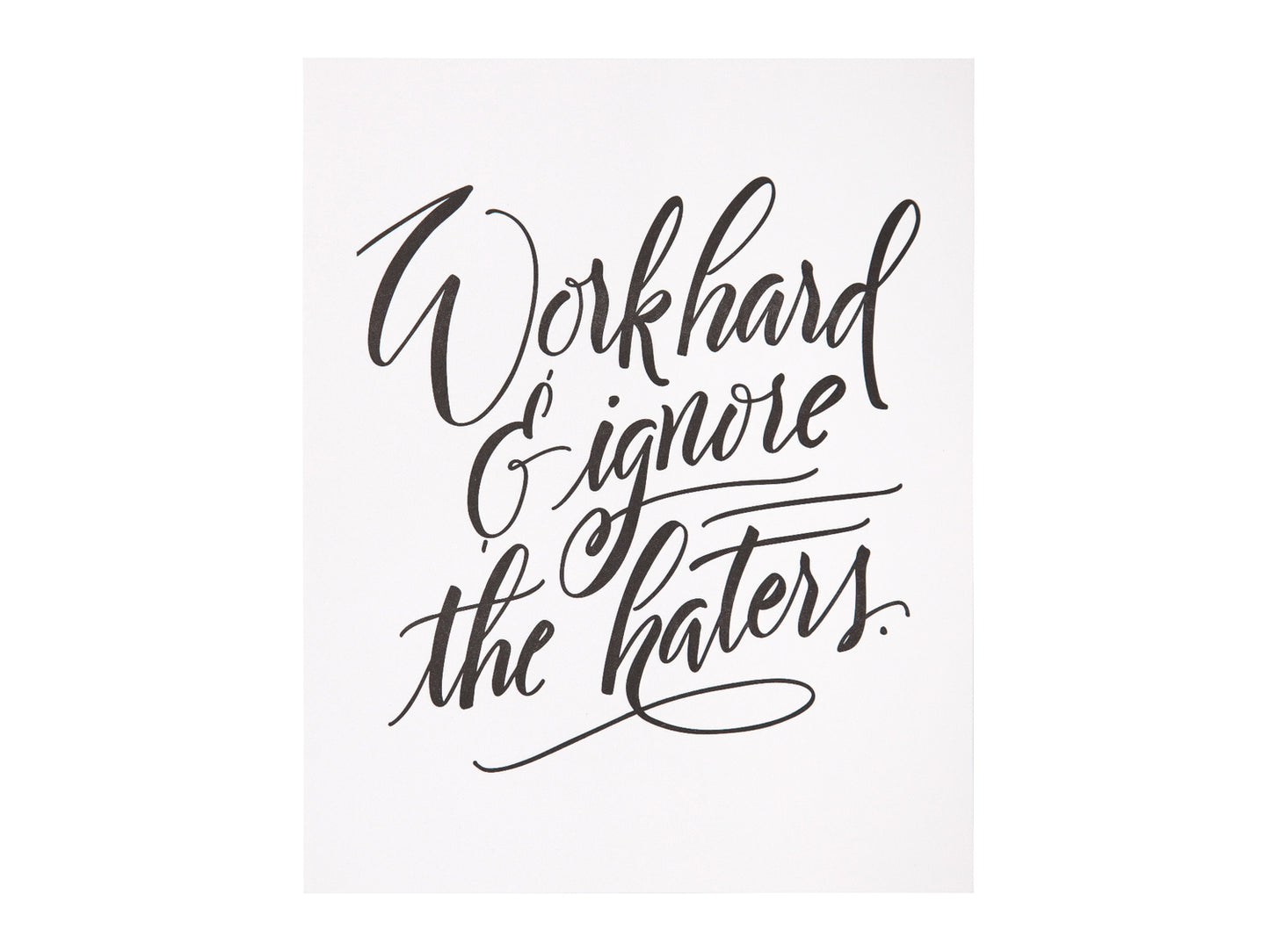 Work Hard and Ignore the Haters