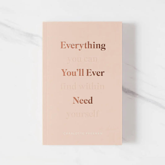 Everything You’ll Ever Need You Can Find Within Yourself