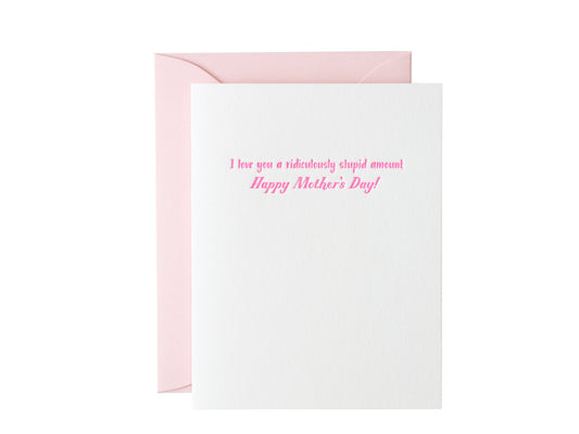 Ridiculously Stupid Love Mother's Day