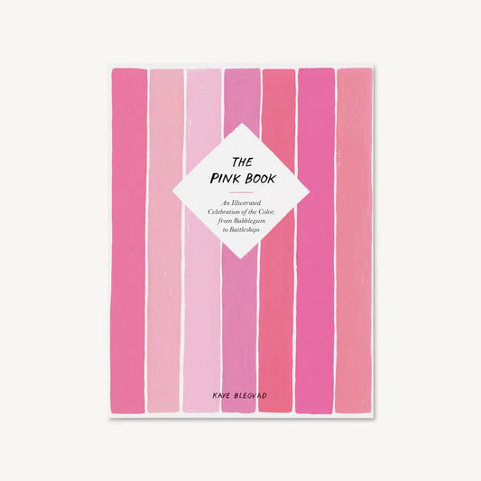 The Pink Book An Illustrated Celebration of the Color, from Bubblegum to Battleships
